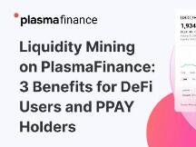 Plasma Finance 流动性挖矿DeFi 用户和 PPAY 持币者一举三得