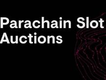 波卡官方公布 Kusama 网络插槽拍卖细则