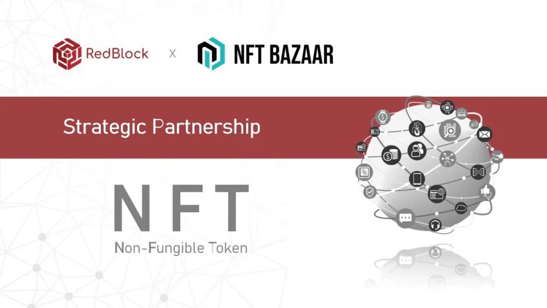 RedBlock与NFT Bazaar达成战略合作共同深耕NFT行业
