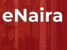 尼日利亚推行eNaira数字货币项目覆盖无银行账户人口