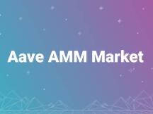 Aave上线AMM Market，可将Uniswap和Balancer LP代币作为抵押品