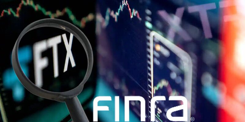 FTX暴雷触发美国FINRA调查加密货币广告！是否向散户虚假宣传