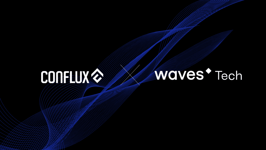 聚焦 DeFi 基础架构，Conflux 网络与 Waves 达成战略合作