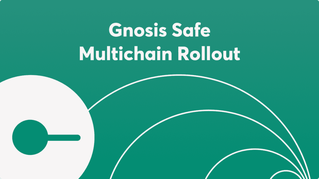 Gnosis Safe将打造多链以太坊生态，支持所有兼容EVM的网络