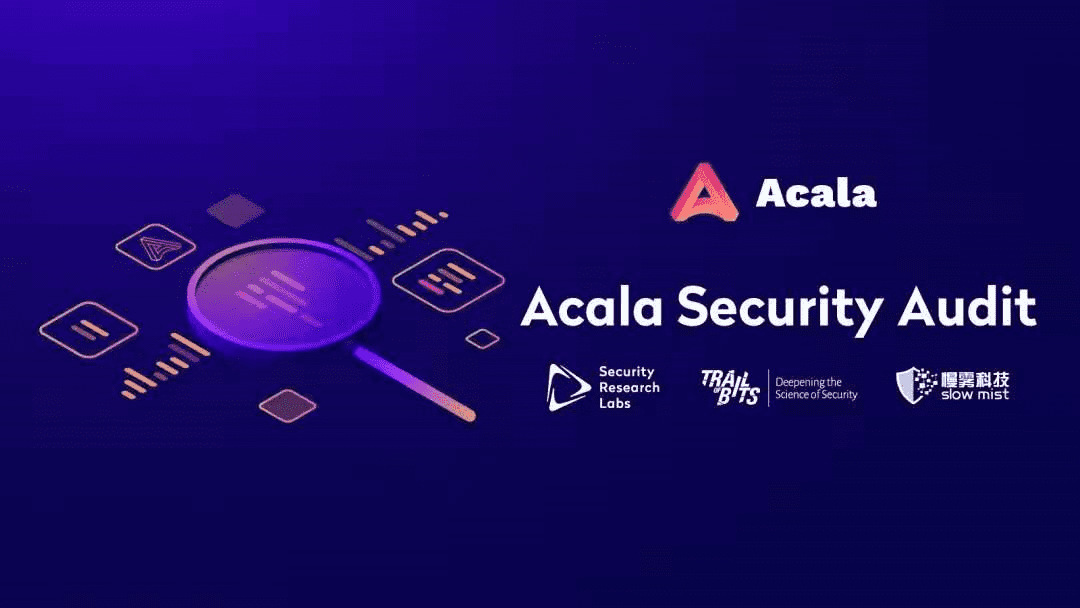 Acala 创世已通过慢雾科技安全审计