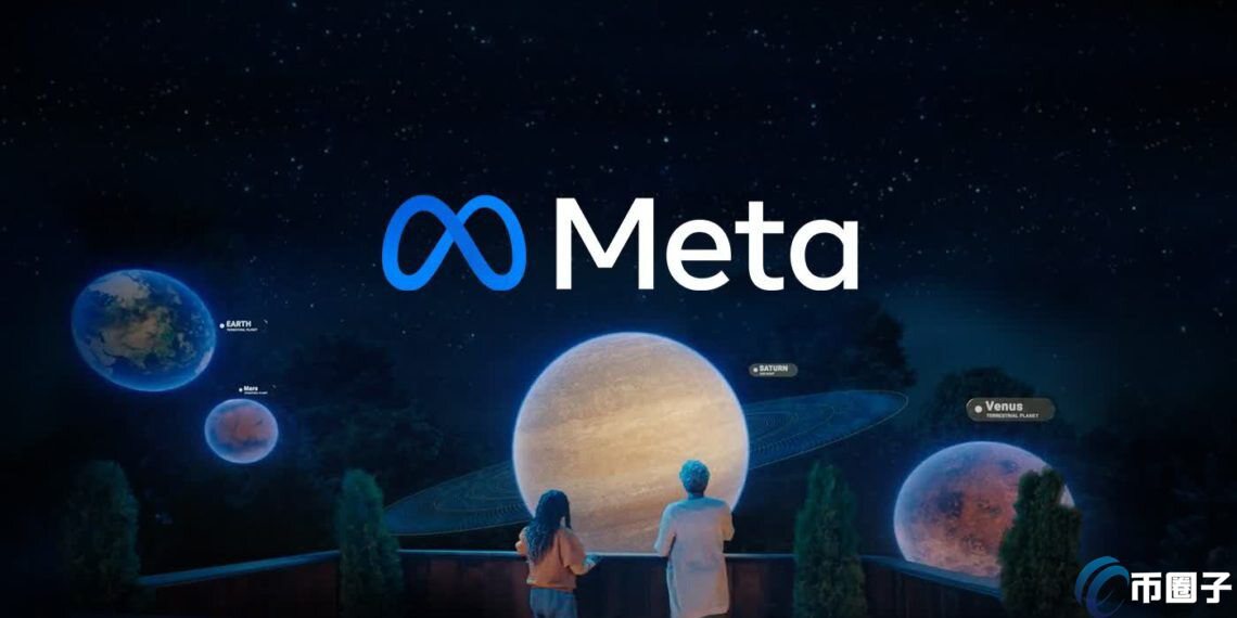 Meta：年底对元宇宙投资至少100亿美元 相关概念币普涨超200%